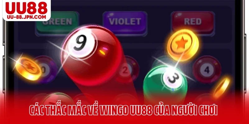Các thắc mắc về Wingo UU88 của cộng đồng người chơi Các thắc mắc về Wingo UU88 của cộng đồng người chơi