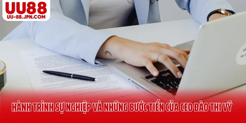 Hành trình sự nghiệp và những bước tiến của CEO Đào Thi Vỹ Hành trình sự nghiệp và những bước tiến của CEO Đào Thi Vỹ