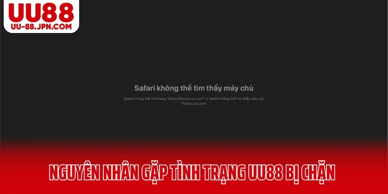 Nguyên nhân người chơi gặp tình trạng UU88 bị chặn Nguyên nhân người chơi gặp tình trạng UU88 bị chặn
