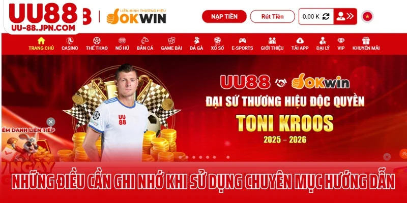 Hướng Dẫn UU88 Chuẩn Chỉnh Giúp Thao Tác Nhanh, Chính Xác 2 Những điều cần ghi nhớ khi sử dụng chuyên mục hướng dẫn UU88