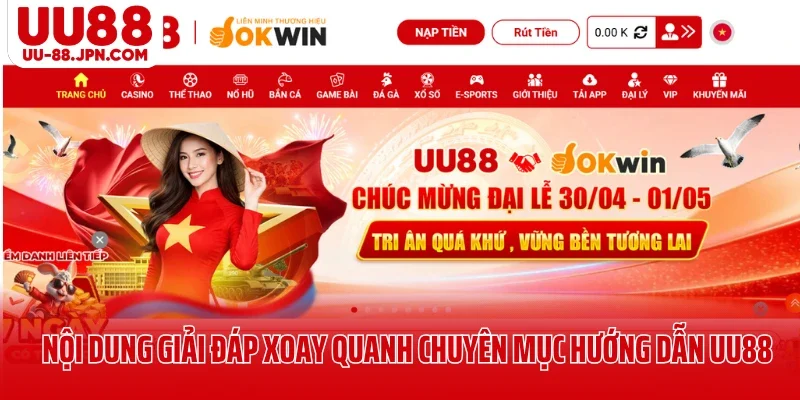 Nội dung giải đáp xoay quanh chuyên mục hướng dẫn UU88 Nội dung giải đáp xoay quanh chuyên mục hướng dẫn UU88