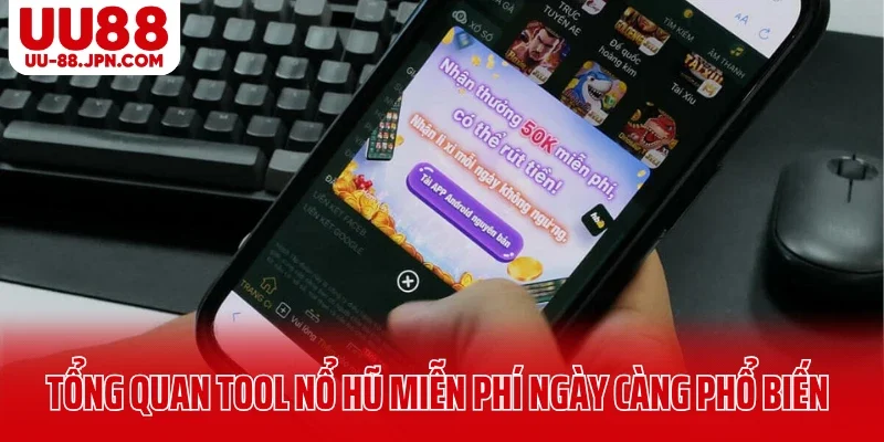 Khám Phá Tool Nổ Hũ Miễn Phí Có Thật Không Tại UU88? 4 Tổng quan tool nổ hũ UU88 miễn phí ngày càng phổ biến